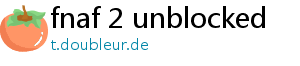 fnaf 2 unblocked